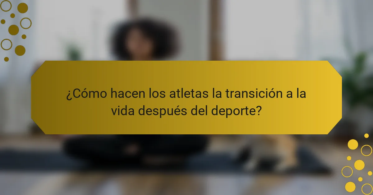 ¿Cómo hacen los atletas la transición a la vida después del deporte?