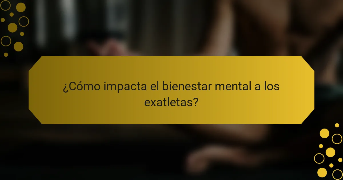 ¿Cómo impacta el bienestar mental a los exatletas?