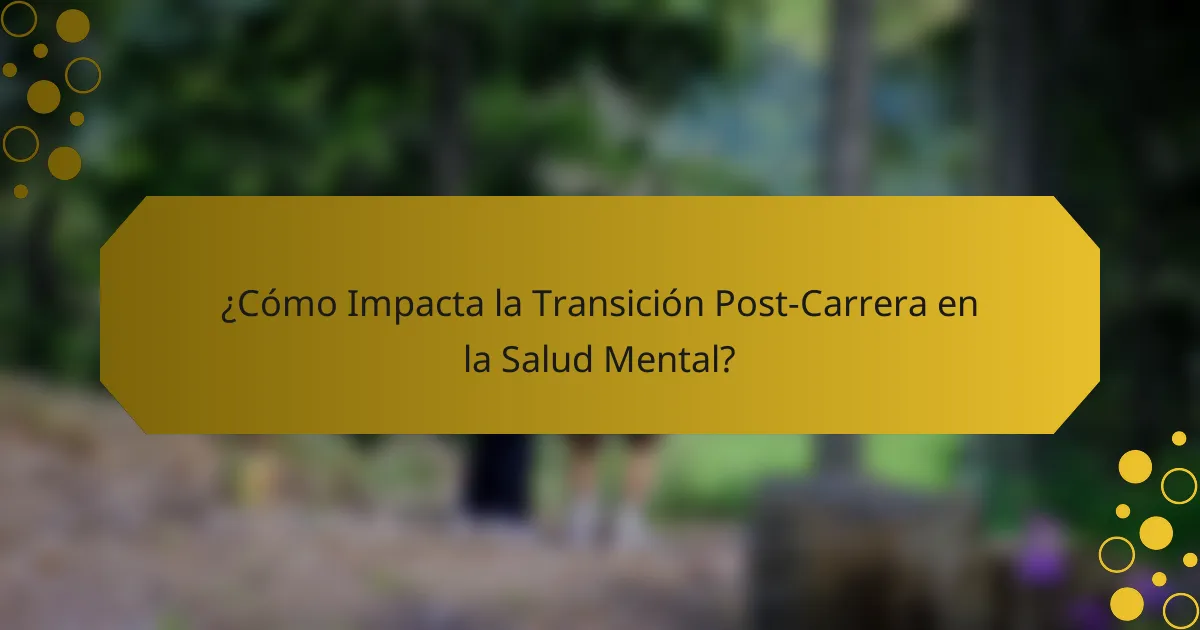 ¿Cómo Impacta la Transición Post-Carrera en la Salud Mental?