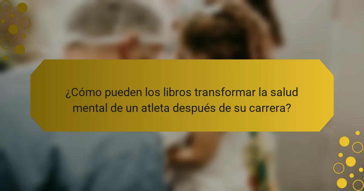 ¿Cómo pueden los libros transformar la salud mental de un atleta después de su carrera?