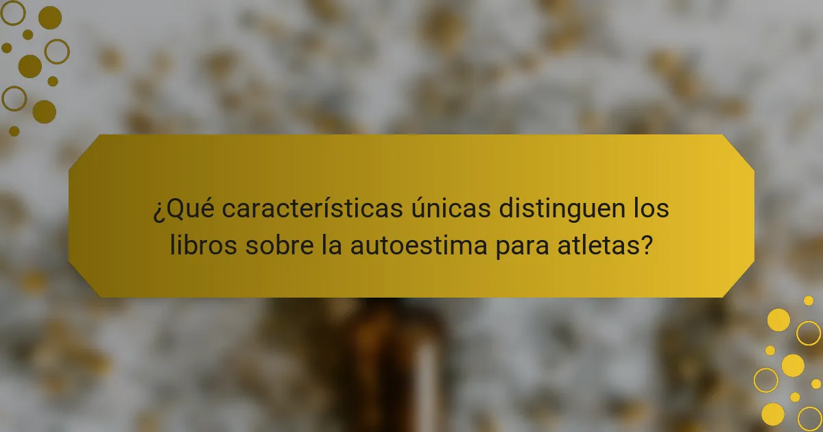¿Qué características únicas distinguen los libros sobre la autoestima para atletas?