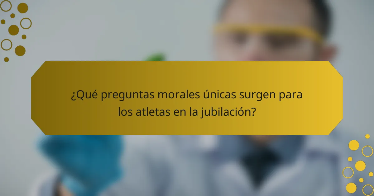 ¿Qué preguntas morales únicas surgen para los atletas en la jubilación?
