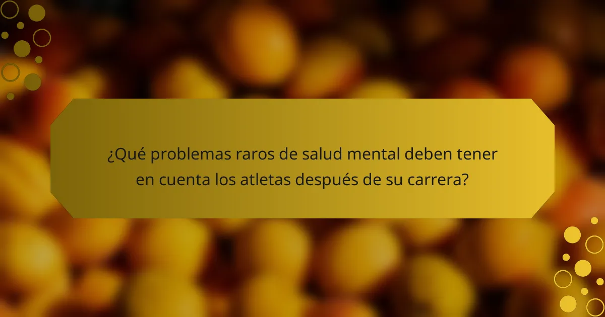 ¿Qué problemas raros de salud mental deben tener en cuenta los atletas después de su carrera?