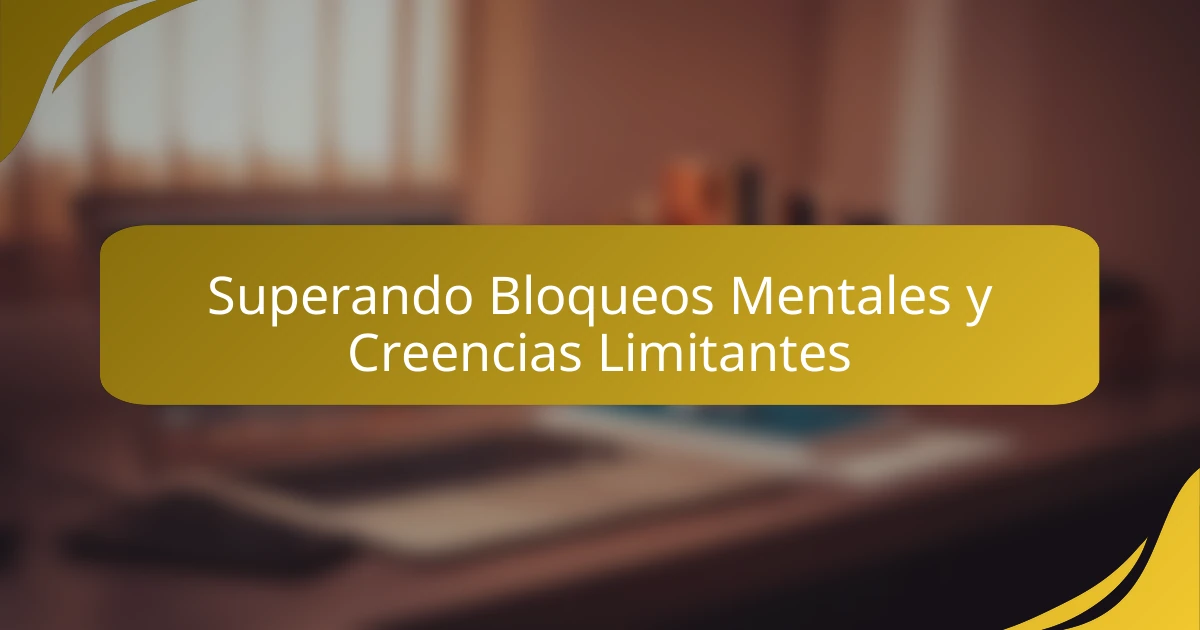 Superando Bloqueos Mentales y Creencias Limitantes